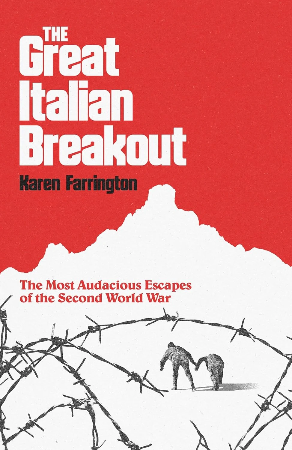 The Great Italian Breakout. The Most Audacious Escapes of the Second World War