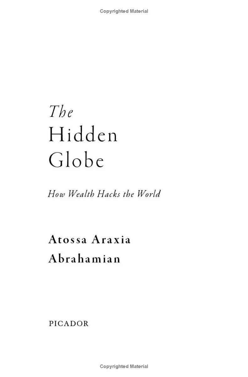 The Hidden Globe. How Wealth Hacks the World — Атосса Араксія Абрахаміан, фото 4