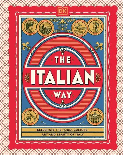 The Italian Way: Celebrate the Food, Culture