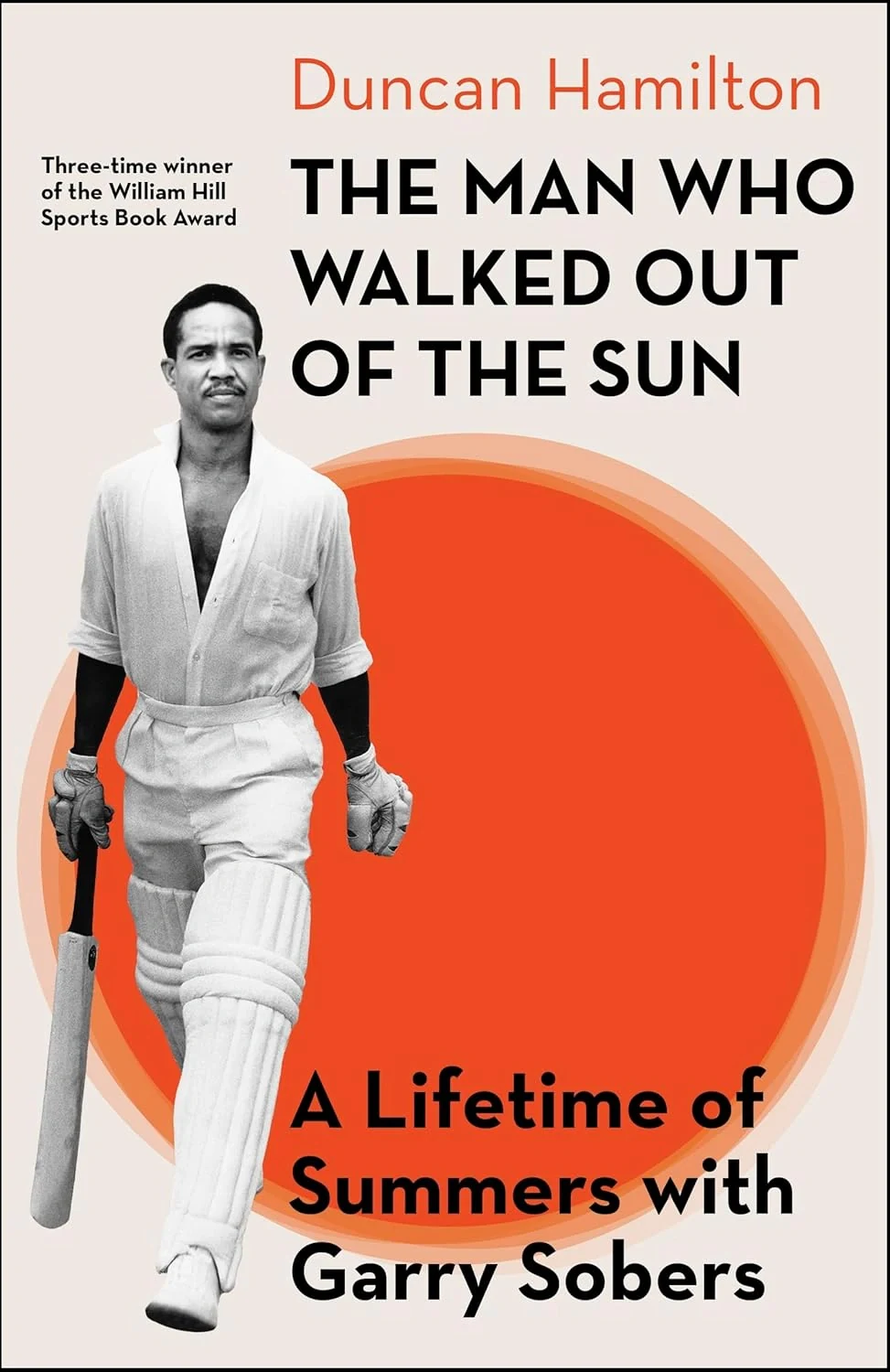 The Man Who Walked Out of the Sun. A Lifetime of Summers With Garry Sobers