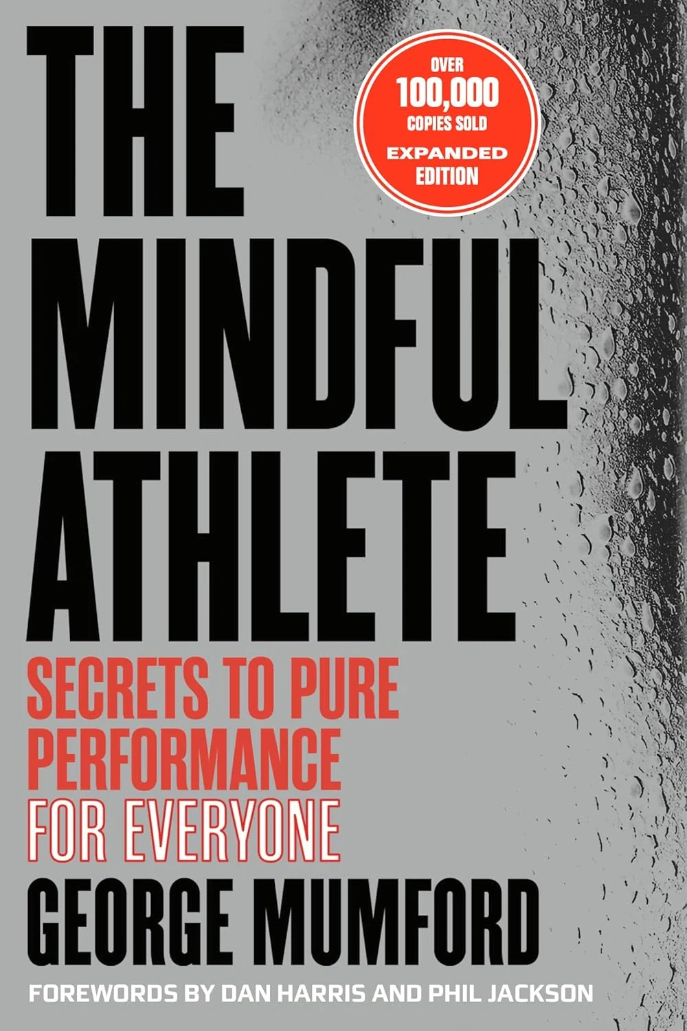 The Mindful Athlete. Secrets to Pure Performance for Everyone