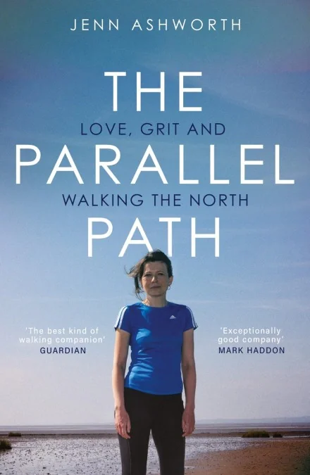 The Parallel Path. Love, Grit and Walking the North