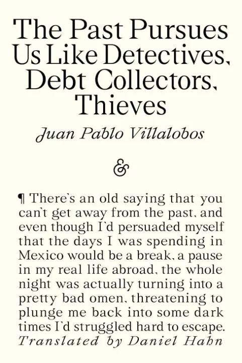 The Past Pursues Us Like Detectives, Debt Collectors, Thieves