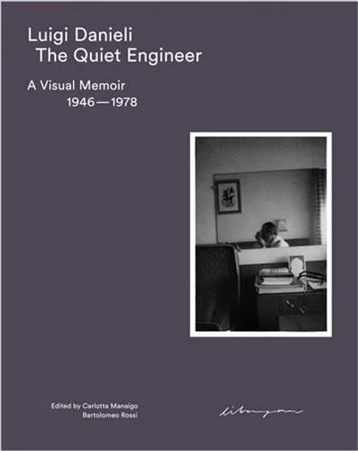 The Quiet Engineer: A Visual Memoir 1946–1978