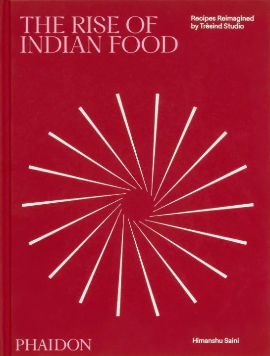 The Rise of Indian Food. Recipes Reimagined by Tresind Studio
