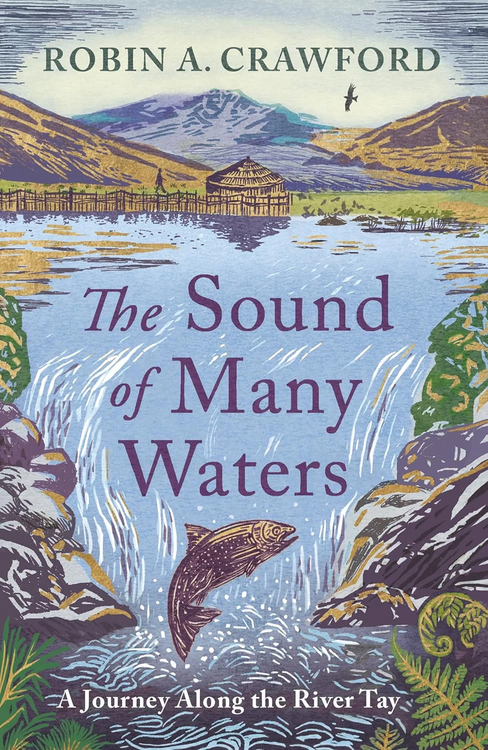The Sound of Many Waters. A Journey Along the River Tay