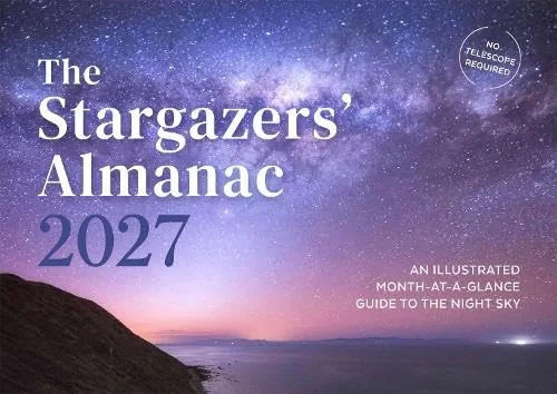 The Stargazers' Almanac. An Illustrated Month-at-a-Glance Guide to the Night Sky