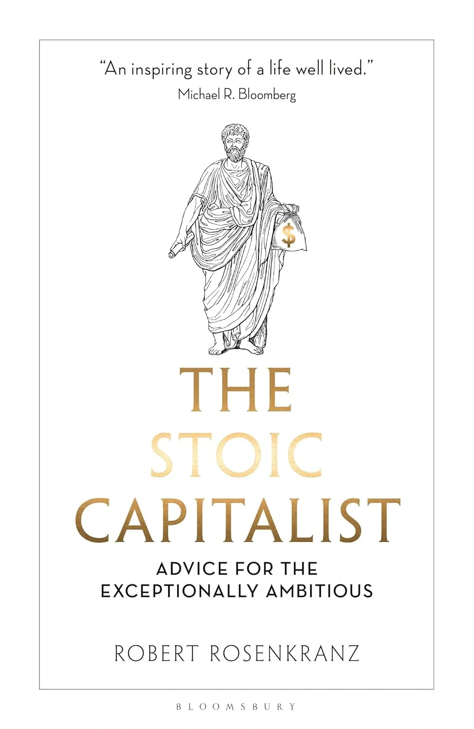 The Stoic Capitalist. Advice for the Exceptionally Ambitious