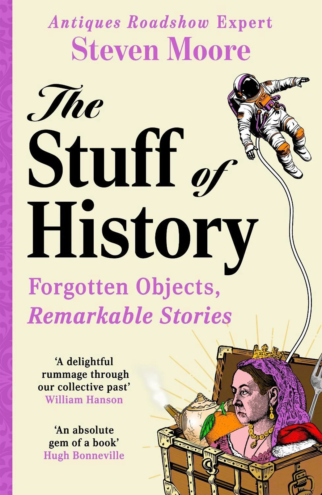 The Stuff of History. A Curated Compendium of Curious Objects and Forgotten People