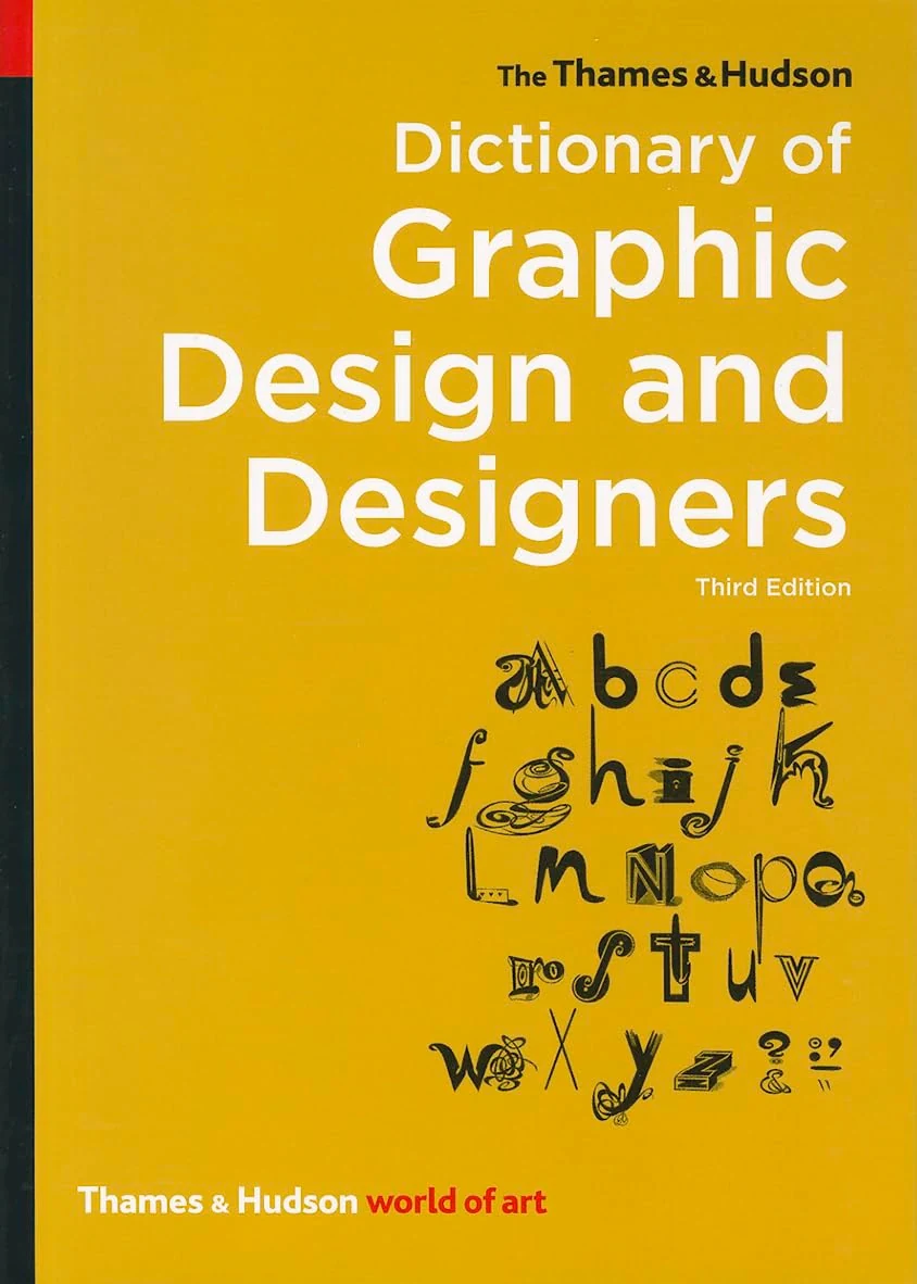 The Thames &amp; Hudson Dictionary of Graphic Design and Designers. Third edition