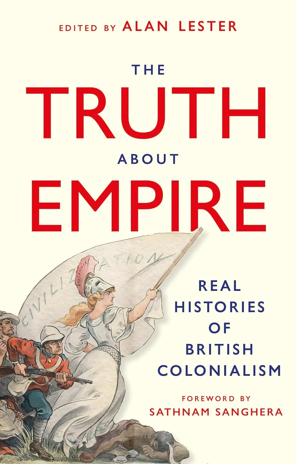 The Truth About Empire. Real Histories of British Colonialism