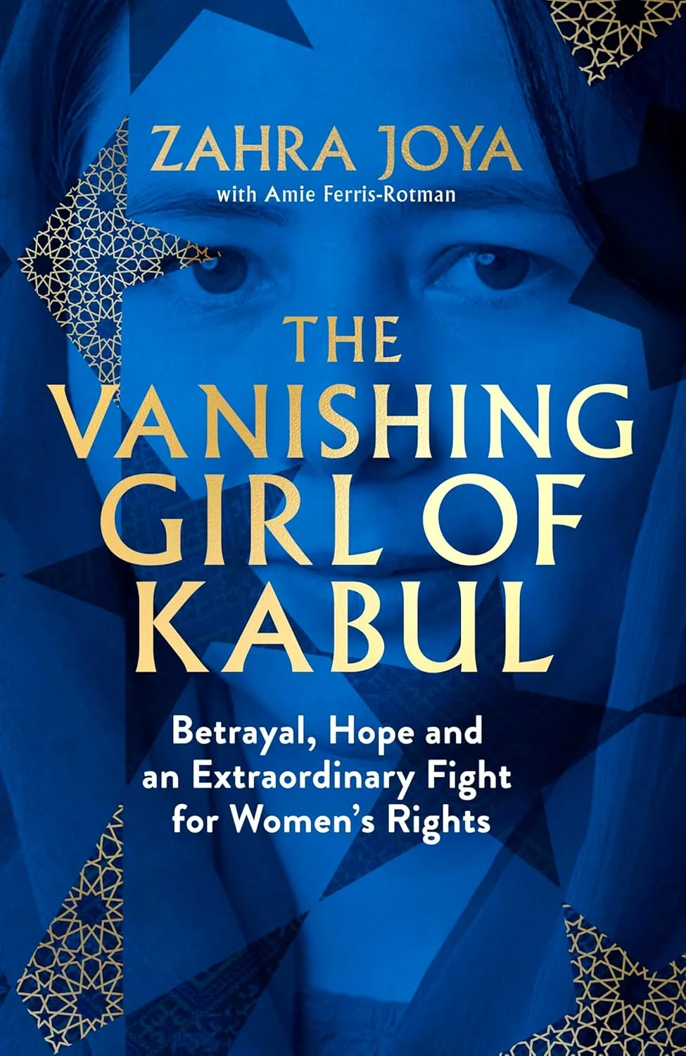 The Vanishing Girl of Kabul. Betrayal, Hope and an Extraordinary Fight for Women's Rights