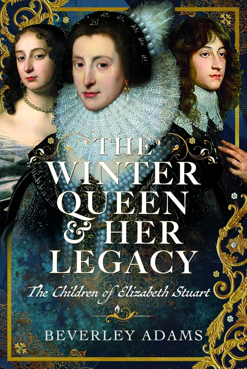 The Winter Queen &amp; Her Legacy. The Children of Elizabeth Stuart