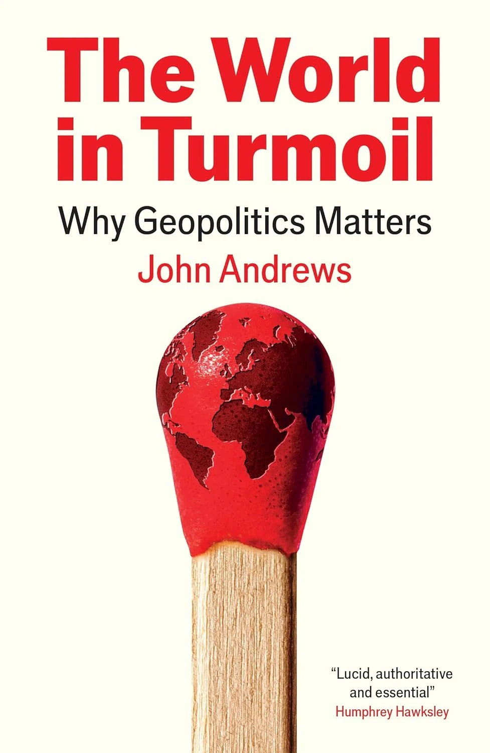 The World in Turmoil. Why Geopolitics Matters