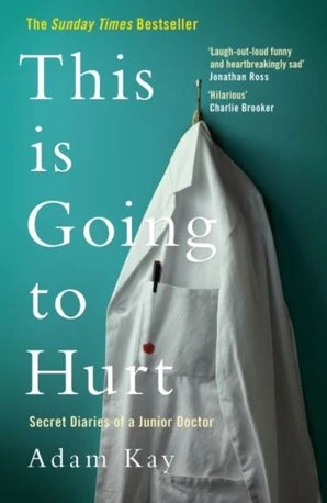 This is Going to Hurt. Secret Diaries of a Junior Doctor