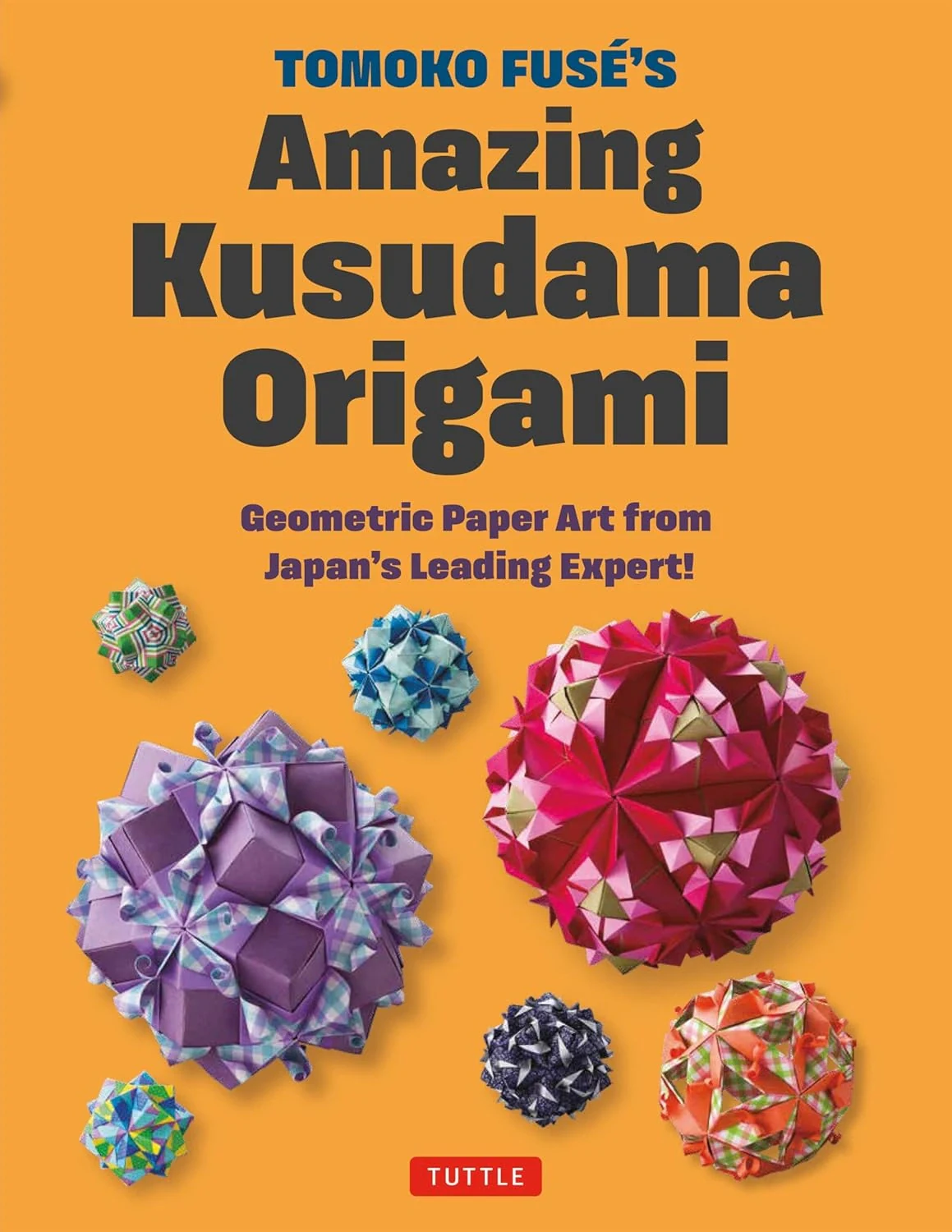 Tomoko Fuse's Amazing Kusudama Origami: Geometric Paper Art from Japan's Leading Expert!