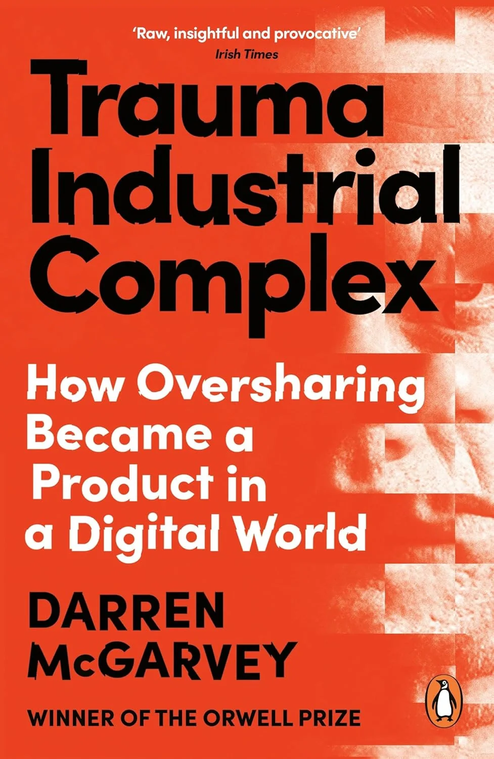Trauma Industrial Complex. The Dangers of Oversharing in a Digital World
