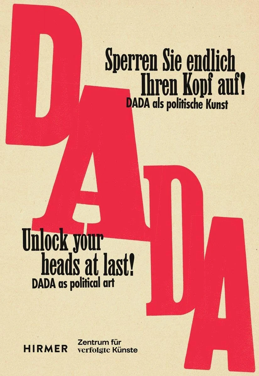 Unlock Your Heads at Last! The Political Art of Dada Between the Wars
