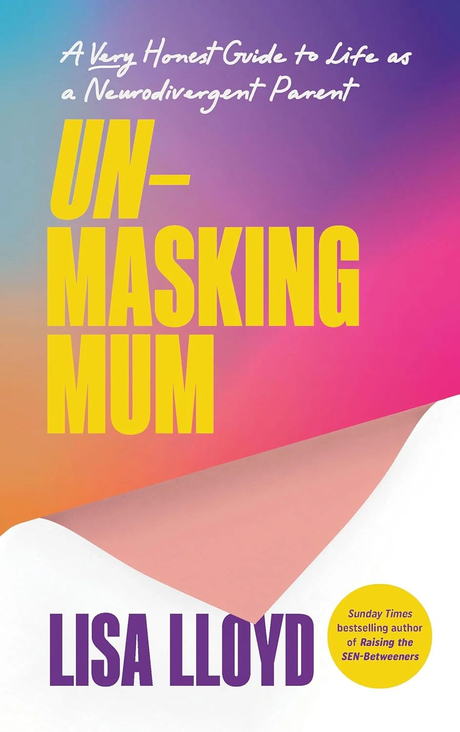 Unmasking Mum: A Very Honest Guide to Life as a Neurodivergent Parent