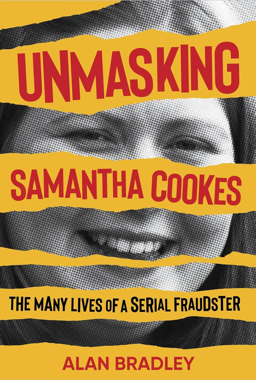 Unmasking Samantha Cookes. The Many Lives of a Serial Fraudster