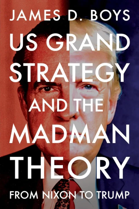 US grand strategy and the Madman Theory. From Nixon to Trump
