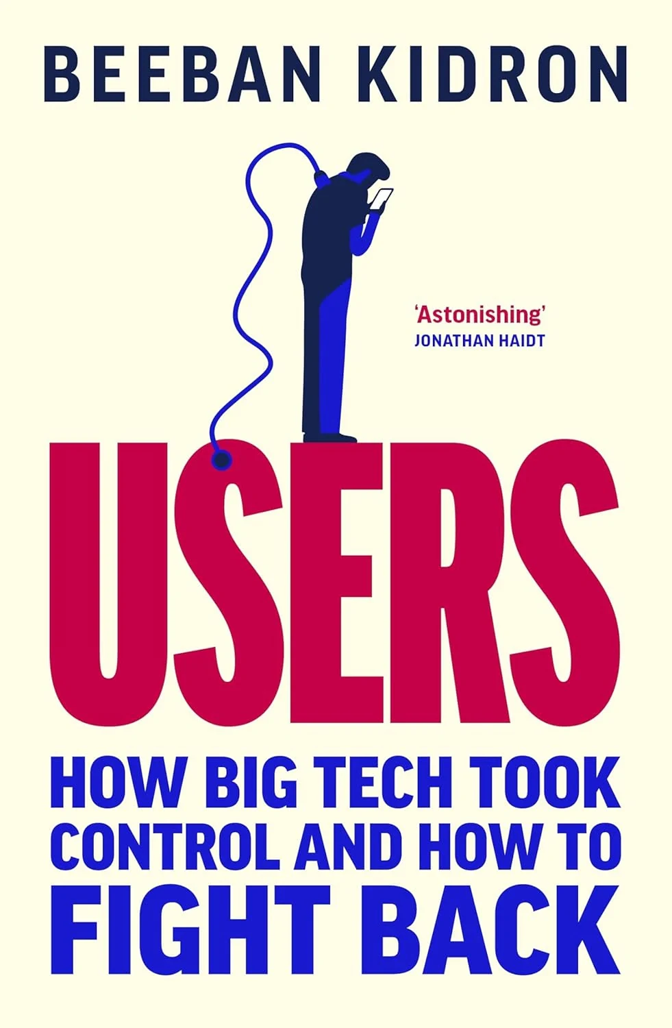 Users: How Big Tech Took Control and How to Fight Back