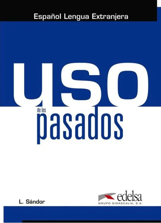 Uso de los pasados A1-C1. Libro del alumno