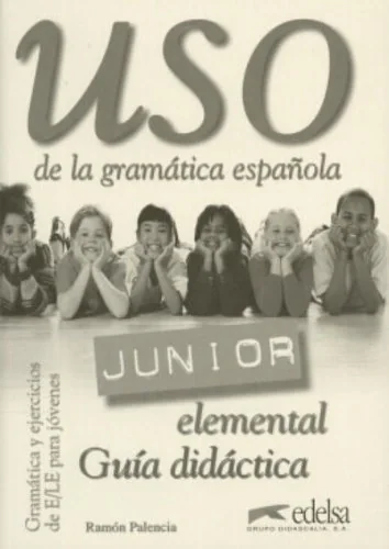 Uso Gramatica Junior elemental. Guia didactica