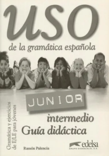 Uso Gramatica Junior intermedio. Guia didactica