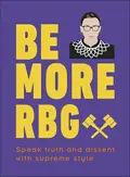 Be More RBG. Speak Truth and Dissent with Supreme Style — Marilyn Easton, фото 3