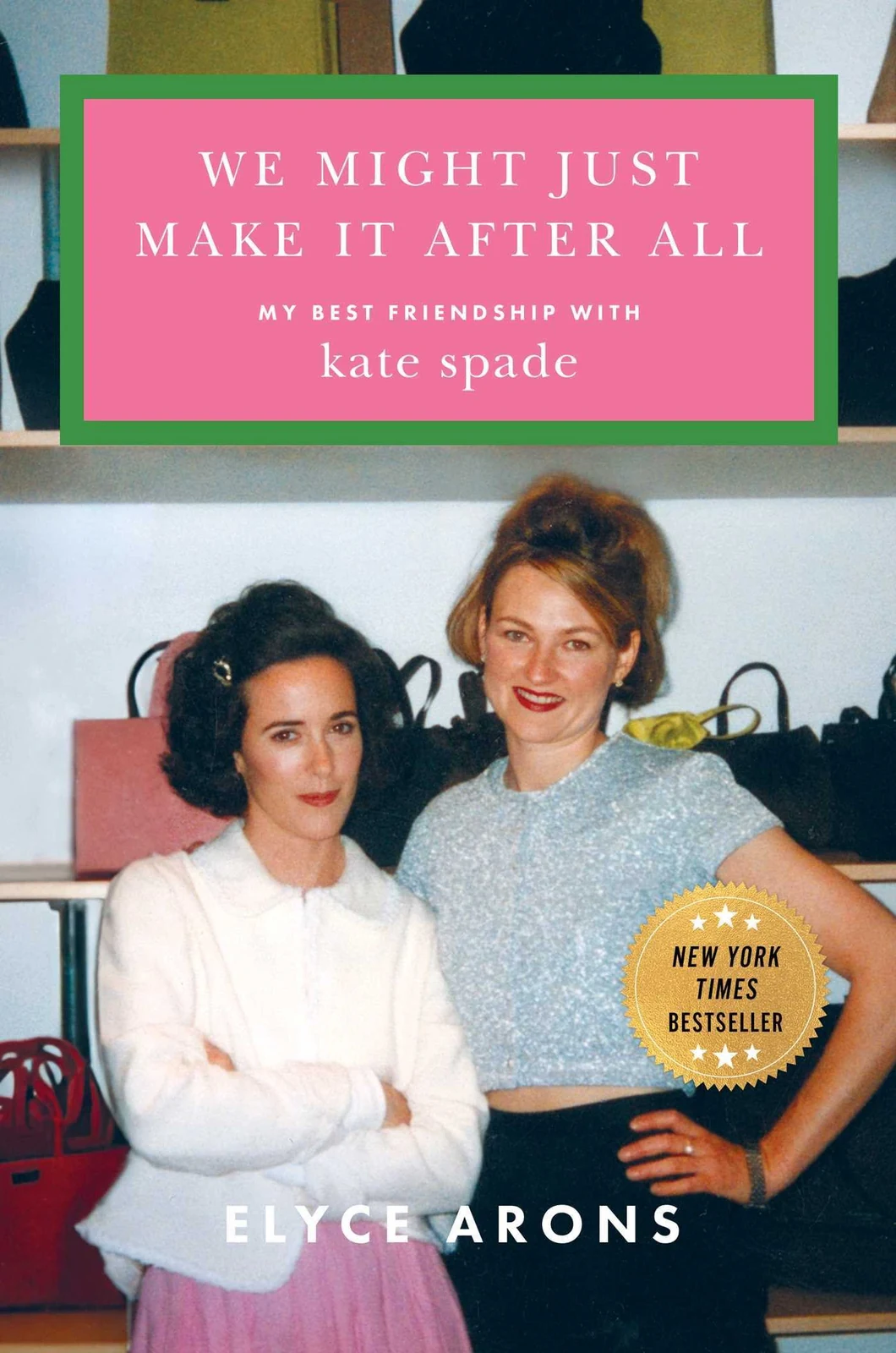 We Might Just Make It After All. My Best Friendship With Kate Spade