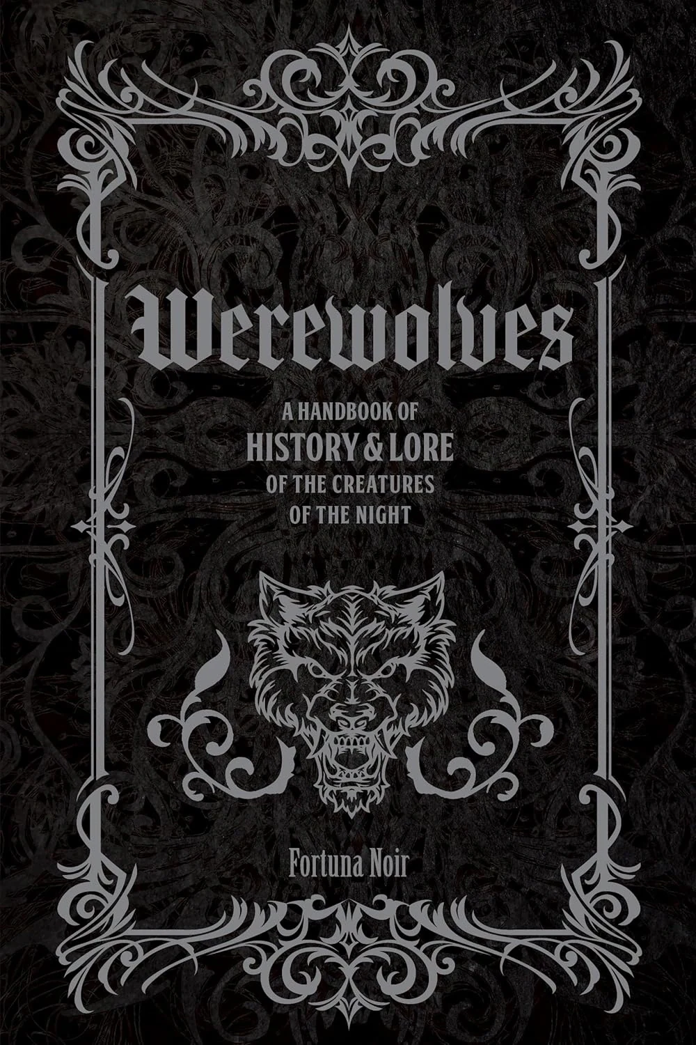 Werewolves. A Handbook of History &amp; Lore of the Creatures of the Night