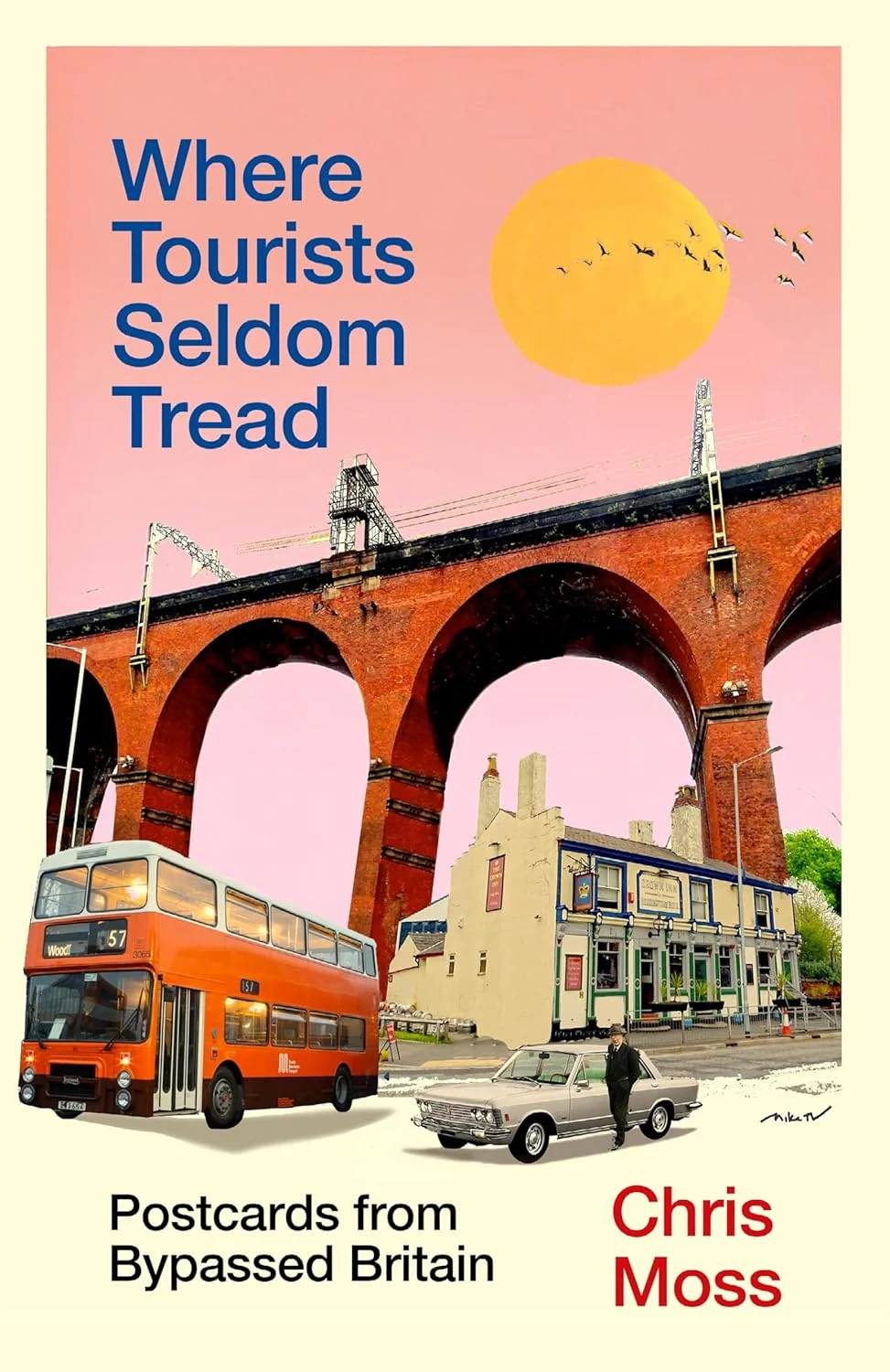 Where Tourists Seldom Tread. Postcards from Bypassed Britain