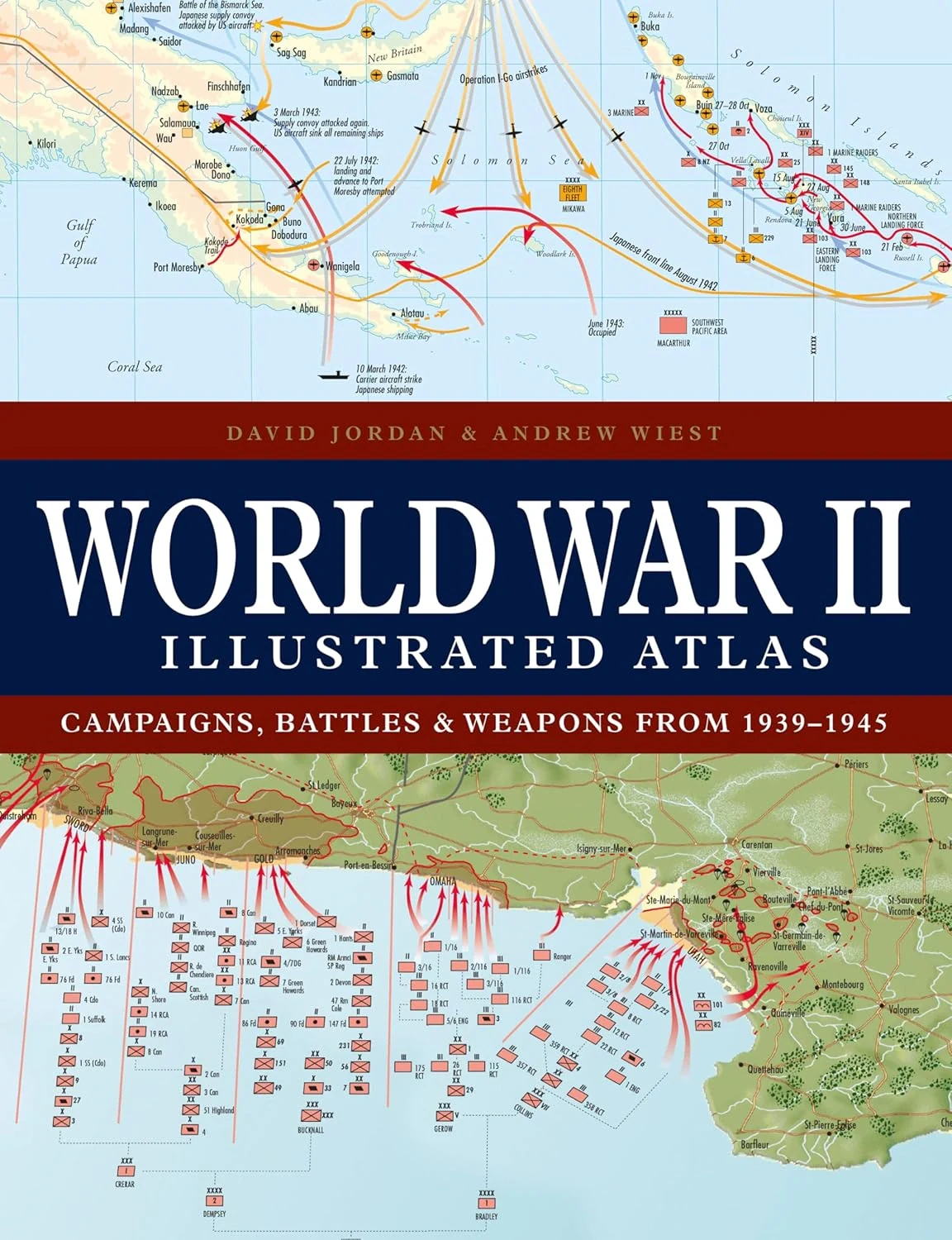 World War II Illustrated Atlas. Campaigns, Battles &amp; Weapons from 1939-1945