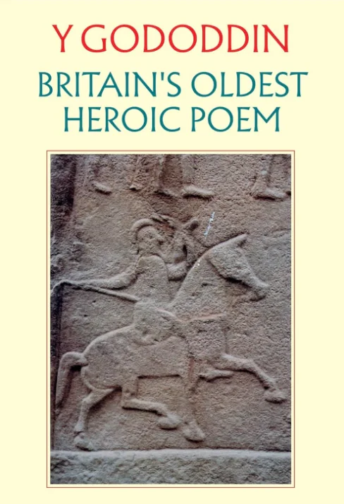 Y Gododdin. Britain's Oldest Heroic Poem