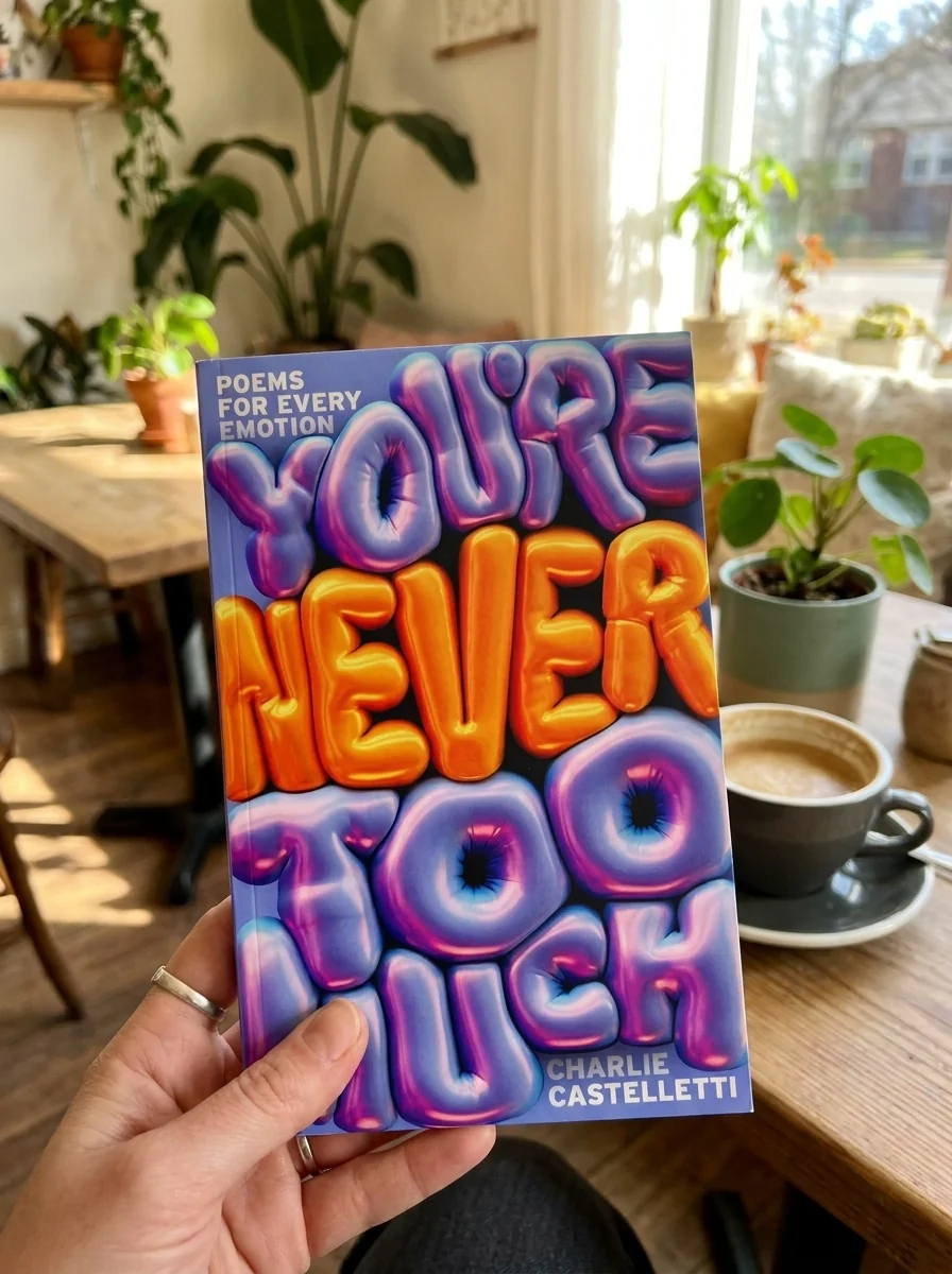 You're Never Too Much: Poems for Every Emotion — Charlie Castelletti, обкладинка